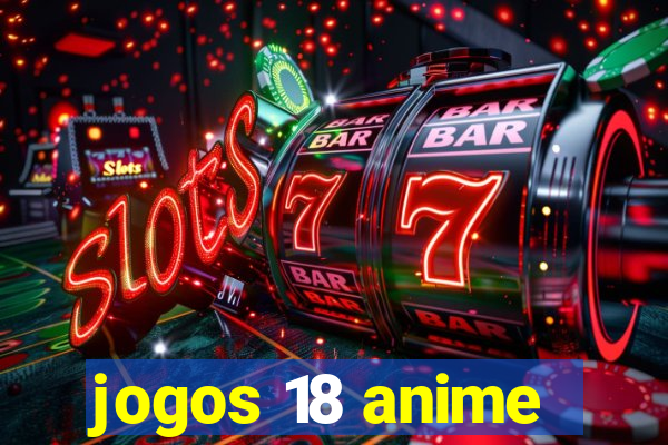 jogos 18 anime